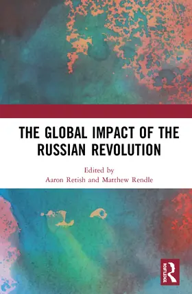 Retish / Rendle |  The Global Impact of the Russian Revolution | Buch |  Sack Fachmedien
