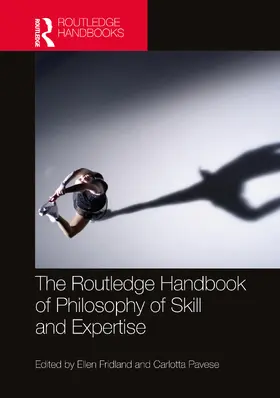 Fridland / Pavese |  The Routledge Handbook of Philosophy of Skill and Expertise | Buch |  Sack Fachmedien