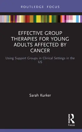 Kurker |  Effective Group Therapies for Young Adults Affected by Cancer | Buch |  Sack Fachmedien