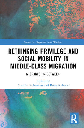 Robertson / Roberts |  Rethinking Privilege and Social Mobility in Middle-Class Migration | Buch |  Sack Fachmedien