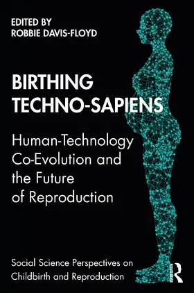 Davis-Floyd |  Birthing Techno-Sapiens | Buch |  Sack Fachmedien