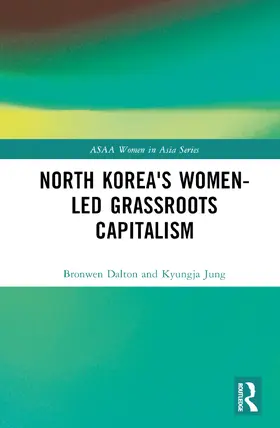Dalton / Jung |  North Korea's Women-led Grassroots Capitalism | Buch |  Sack Fachmedien