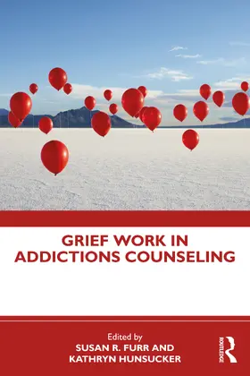 Furr / Hunsucker |  Grief Work in Addictions Counseling | Buch |  Sack Fachmedien