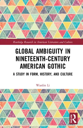 Li |  Global Ambiguity in Nineteenth-Century American Gothic | Buch |  Sack Fachmedien