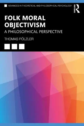 Pölzler |  A Philosophical Perspective on Folk Moral Objectivism | Buch |  Sack Fachmedien