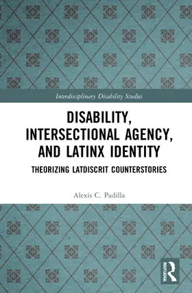 Padilla |  Disability, Intersectional Agency, and Latinx Identity | Buch |  Sack Fachmedien