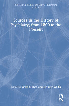 Millard / Wallis |  Sources in the History of Psychiatry, from 1800 to the Present | Buch |  Sack Fachmedien