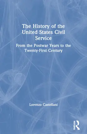 Castellani | The History of the United States Civil Service | Buch | 978-0-367-54541-3 | sack.de