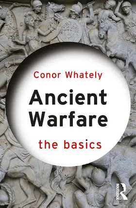 Whately |  Ancient Warfare: The Basics | Buch |  Sack Fachmedien