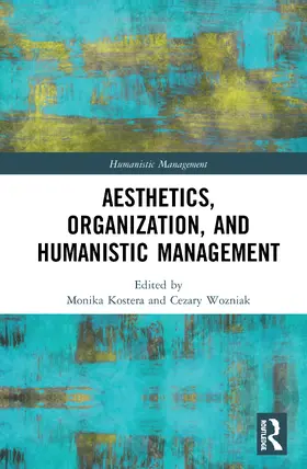 Kostera / Wozniak |  Aesthetics, Organization, and Humanistic Management | Buch |  Sack Fachmedien