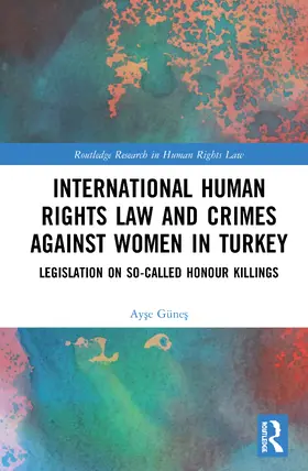 Güne¿ / Günes |  International Human Rights Law and Crimes Against Women in Turkey | Buch |  Sack Fachmedien