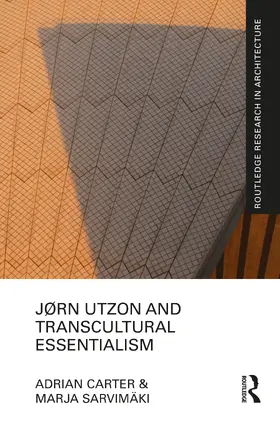 Carter / Sarvimäki |  Jørn Utzon and Transcultural Essentialism | Buch |  Sack Fachmedien