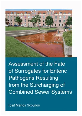 Scoullos |  Assessment of the Fate of Surrogates for Enteric Pathogens Resulting From the Surcharging of Combined Sewer Systems | Buch |  Sack Fachmedien