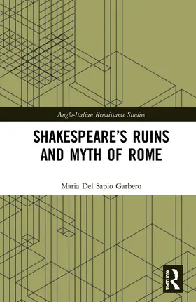 Del Sapio Garbero |  Shakespeare's Ruins and Myth of Rome | Buch |  Sack Fachmedien