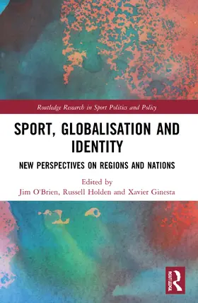 O'Brien / Holden / Ginesta |  Sport, Globalisation and Identity | Buch |  Sack Fachmedien