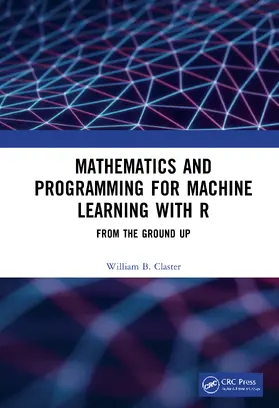 Claster |  Mathematics and Programming for Machine Learning with R | Buch |  Sack Fachmedien