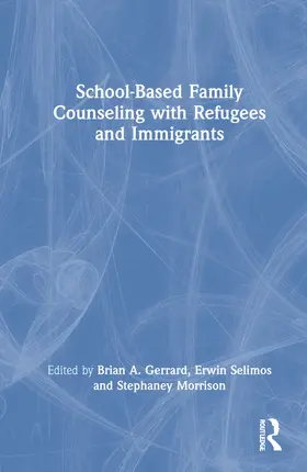 Gerrard / Selimos / Morrison |  School-Based Family Counseling with Refugees and Immigrants | Buch |  Sack Fachmedien