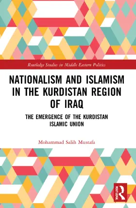 Mustafa |  Nationalism and Islamism in the Kurdistan Region of Iraq | Buch |  Sack Fachmedien