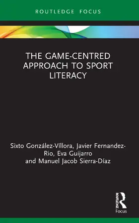 González-Víllora / Fernandez-Rio / Guijarro |  The Game-Centred Approach to Sport Literacy | Buch |  Sack Fachmedien