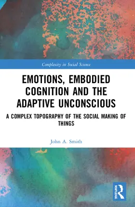 Smith |  Emotions, Embodied Cognition and the Adaptive Unconscious | Buch |  Sack Fachmedien
