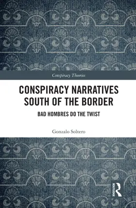 Soltero |  Conspiracy Narratives South of the Border | Buch |  Sack Fachmedien