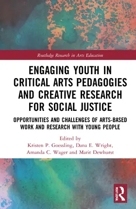Goessling / Wright / Wager |  Engaging Youth in Critical Arts Pedagogies and Creative Research for Social Justice | Buch |  Sack Fachmedien