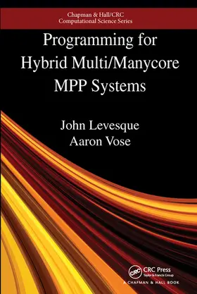 Levesque / Vose |  Programming for Hybrid Multi/Manycore MPP Systems | Buch |  Sack Fachmedien
