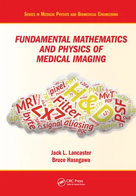 Lancaster / Hasegawa |  Fundamental Mathematics and Physics of Medical Imaging | Buch |  Sack Fachmedien