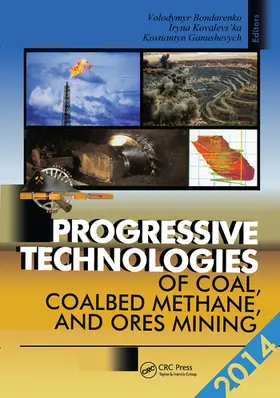 Bondarenko / Kovalevs'ka / Ganushevych |  Progressive Technologies of Coal, Coalbed Methane, and Ores Mining | Buch |  Sack Fachmedien