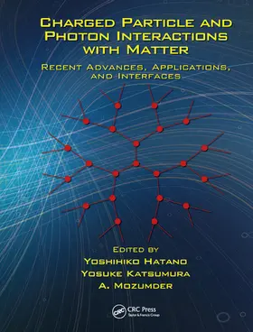 Hatano / Katsumura / Mozumder |  Charged Particle and Photon Interactions with Matter | Buch |  Sack Fachmedien