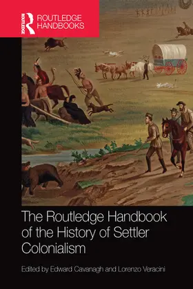 Cavanagh / Veracini |  The Routledge Handbook of the History of Settler Colonialism | Buch |  Sack Fachmedien