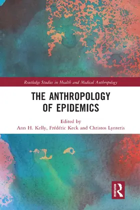Kelly / Keck / Lynteris |  The Anthropology of Epidemics | Buch |  Sack Fachmedien