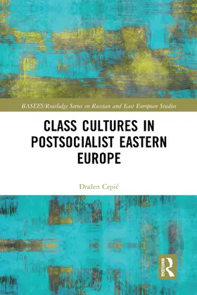 Cepi¿ / Cepic |  Class Cultures in Post-Socialist Eastern Europe | Buch |  Sack Fachmedien