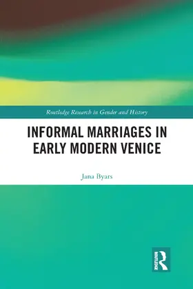 Byars |  Informal Marriages in Early Modern Venice | Buch |  Sack Fachmedien