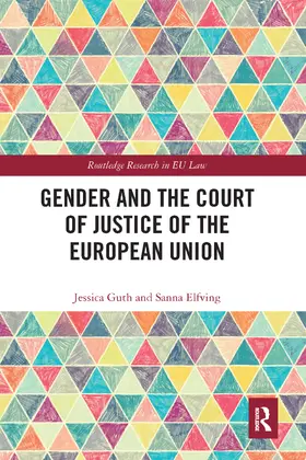 Guth / Elfving |  Gender and the Court of Justice of the European Union | Buch |  Sack Fachmedien