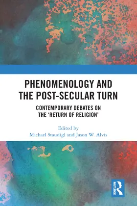 Staudigl / Alvis |  Phenomenology and the Post-Secular Turn | Buch |  Sack Fachmedien