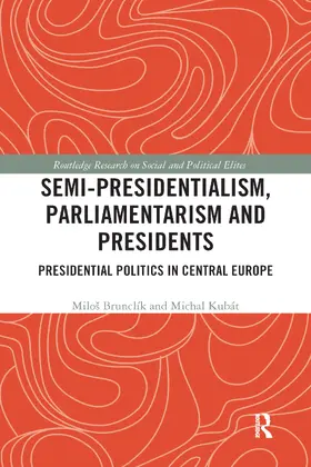 Brunclík / Kubát |  Semi-presidentialism, Parliamentarism and Presidents | Buch |  Sack Fachmedien
