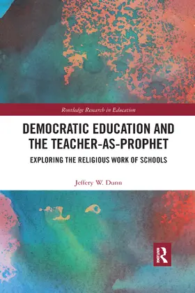 Dunn |  Democratic Education and the Teacher-As-Prophet | Buch |  Sack Fachmedien
