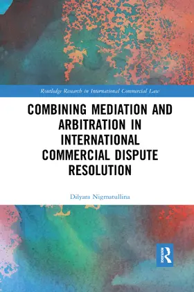 Nigmatullina |  Combining Mediation and Arbitration in International Commercial Dispute Resolution | Buch |  Sack Fachmedien