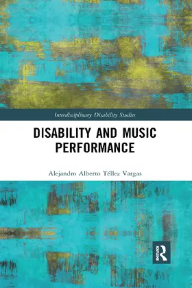 Téllez Vargas |  Disability and Music Performance | Buch |  Sack Fachmedien
