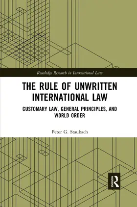 Staubach |  The Rule of Unwritten International Law | Buch |  Sack Fachmedien