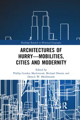 Mackintosh / Dennis / Holdsworth |  Architectures of Hurry-Mobilities, Cities and Modernity | Buch |  Sack Fachmedien