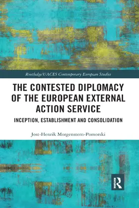 Morgenstern-Pomorski |  The Contested Diplomacy of the European External Action Service | Buch |  Sack Fachmedien