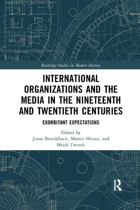 Brendebach / Herzer / Tworek |  International Organizations and the Media in the Nineteenth and Twentieth Centuries | Buch |  Sack Fachmedien