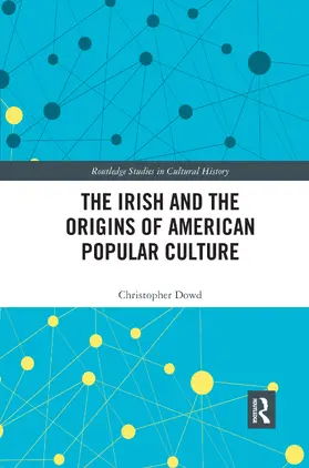Dowd |  The Irish and the Origins of American Popular Culture | Buch |  Sack Fachmedien