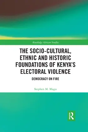 Magu |  The Socio-Cultural, Ethnic and Historic Foundations of Kenya's Electoral Violence | Buch |  Sack Fachmedien