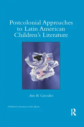 González |  Postcolonial Approaches to Latin American Children's Literature | Buch |  Sack Fachmedien