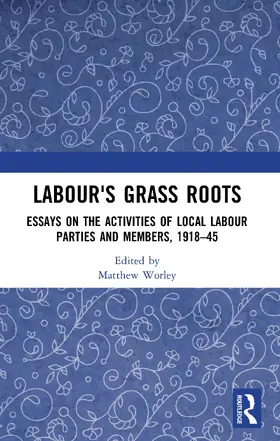Worley | Labour's Grass Roots | Buch | 978-0-367-59385-8 | sack.de