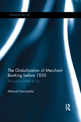 Llorca-Jaña |  The Globalization of Merchant Banking before 1850 | Buch |  Sack Fachmedien