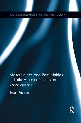 Paulson |  Masculinities and Femininities in Latin America's Uneven Development | Buch |  Sack Fachmedien
